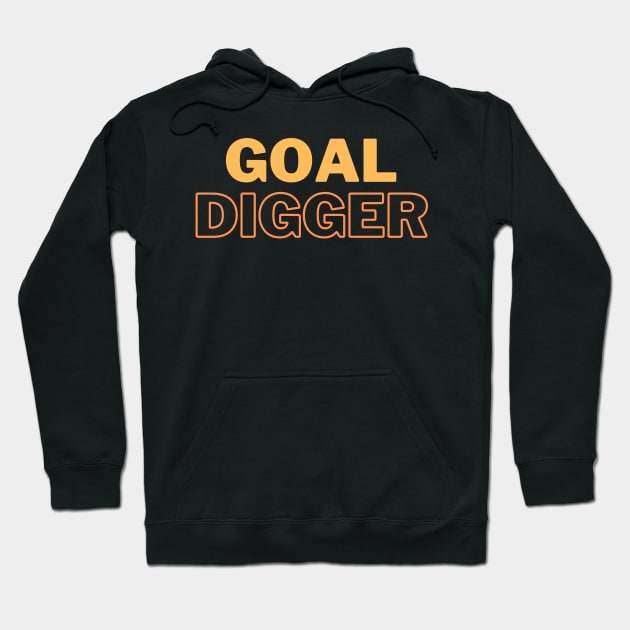 Goal Digger Hoodie by stickersbyjori